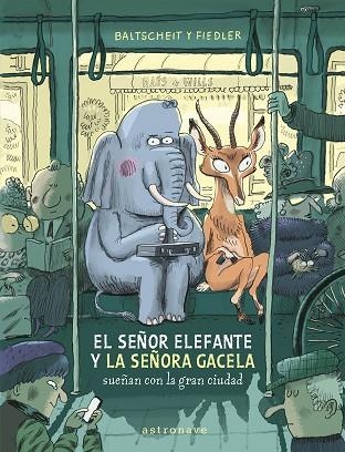 EL SEÑOR ELEFANTE Y LA SEÑORA GACELA SUEÑAN CON LA GRAN CIUDAD | 9788467969122 | BALTSCHEIT, MARTIN/FIEDLER, MAX | Llibreria Online de Vilafranca del Penedès | Comprar llibres en català