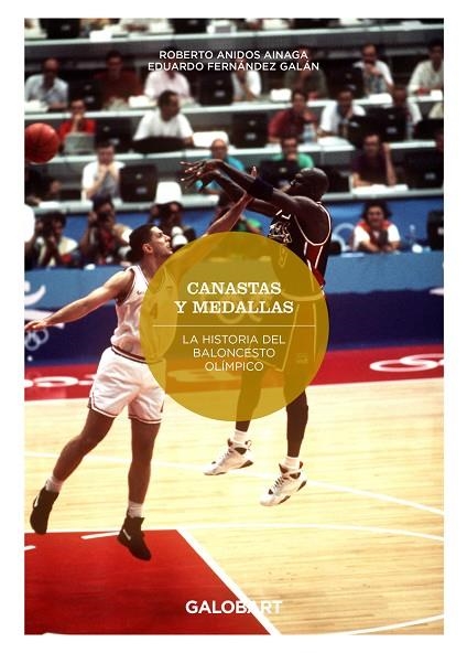 CANASTAS Y MEDALLAS LA HISTORIA DEL BALONCESTO OLÍMPICO | 9788412706789 | ANIDOS AINAGA, ROBERTO/FERNÁNDEZ GALÁN, EDUARDO | Llibreria Online de Vilafranca del Penedès | Comprar llibres en català