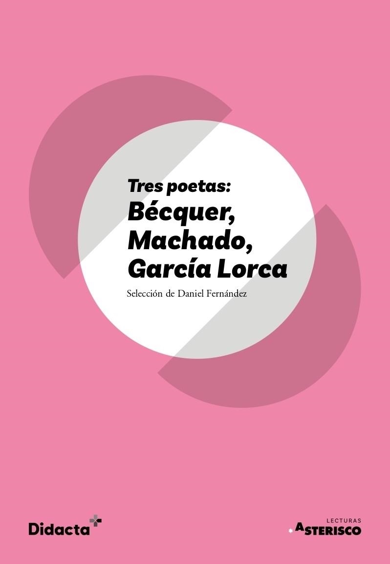 TRES POETAS: BÉCQUER, MACHADO, GARCÍA LORCA (ASTERISCO) (NUEVA EDICIÓN 2021) | 9788418695124 | GARCÍA LORCA, FEDERICO | Llibreria Online de Vilafranca del Penedès | Comprar llibres en català