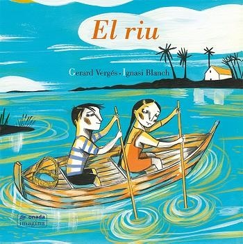 EL RIU | 9788417638139 | VERGÉS I PRÍNCEP, GERARD/BLANCH GISBERT, IGNASI | Llibreria Online de Vilafranca del Penedès | Comprar llibres en català