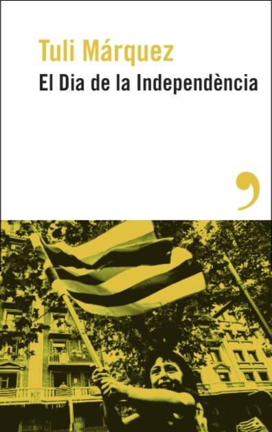 EL DIA DE LA INDEPENDÈNCIA | 9788419615886 | MÁRQUEZ, TULI | Llibreria Online de Vilafranca del Penedès | Comprar llibres en català