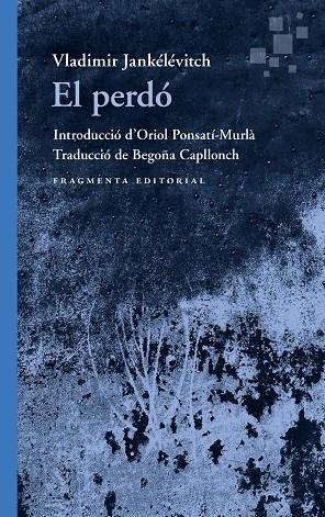 EL PERDÓ | 9788410188525 | JANKÉLÉVITCH, VLADIMIR | Llibreria L'Odissea - Libreria Online de Vilafranca del Penedès - Comprar libros