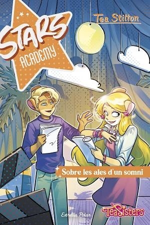 STARS ACADEMY 4 SOBRE LES ALES D'UN SOMNI | 9788413898902 | STILTON, TEA | Llibreria Online de Vilafranca del Penedès | Comprar llibres en català