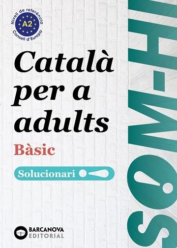 SOM-HI ! BÀSIC 1-2-3 CATALÀ PER A ADULTS SOLUCIONARI A2 | 9788448964580 | BERNADÓ, CRISTINA/ESCARTÍN, MARTA/PUJOL, ANTONINA | Llibreria Online de Vilafranca del Penedès | Comprar llibres en català