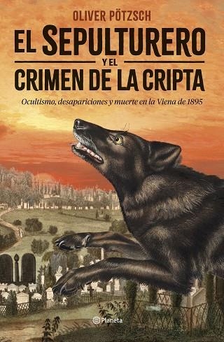 EL SEPULTURERO Y EL CRIMEN DE LA CRIPTA | 9788408292449 | PÖTZSCH, OLIVER | Llibreria Online de Vilafranca del Penedès | Comprar llibres en català