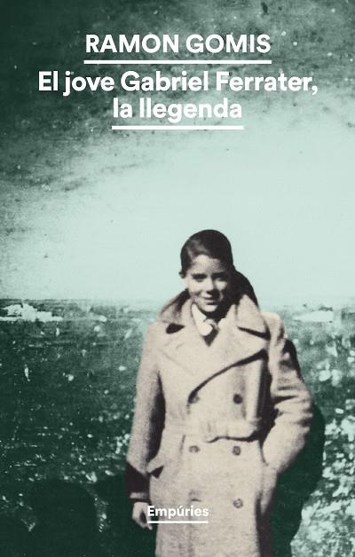 EL JOVE GABRIEL FERRATER LA LLEGENDA | 9788419729491 | GOMIS, RAMON | Llibreria Online de Vilafranca del Penedès | Comprar llibres en català