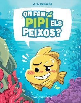 ON FAN PIPÍ ELS PEIXOS ? | 9788467972047 | BONACHE RODRÍGUEZ, JUAN CARLOS | Llibreria Online de Vilafranca del Penedès | Comprar llibres en català