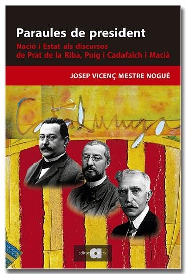 PARAULES DE PRESIDENT NACIÓ I ESTAT ALS DISCURSOS DE PRAT DE LA RIBA, PUIG I CADAFALCH I MACIÀ | 9788418618895 | MESTRE NOGUÉ, JOSEP VICENÇ | Llibreria Online de Vilafranca del Penedès | Comprar llibres en català