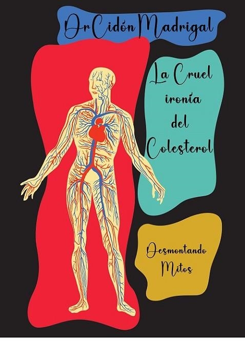 LA CRUEL IRONÍA DEL COLESTEROL | 9788409614929 | CIDÓN MADRIGAL, JOSÉ LUIS | Llibreria Online de Vilafranca del Penedès | Comprar llibres en català