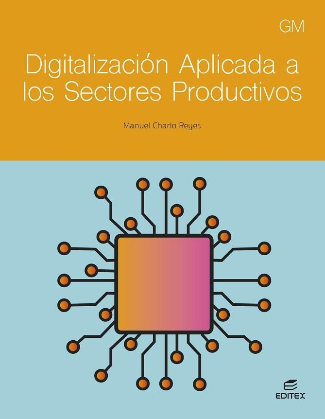 DIGITALIZACIÓN APLICADA A LOS SECTORES PRODUCTIVOS GM | 9788411349307 | CHARLO REYES, MANUEL | Llibreria Online de Vilafranca del Penedès | Comprar llibres en català