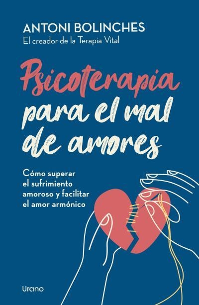 PSICOTERAPIA PARA EL MAL DE AMORES | 9788418714610 | BOLINCHES, ANTONI | Llibreria Online de Vilafranca del Penedès | Comprar llibres en català