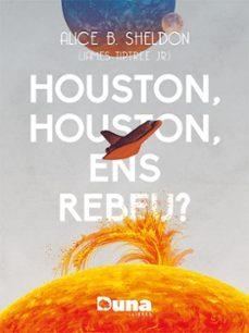 HOUSTON, HOUSTON ENS REBEU? | 9788412838558 | B. SHELDON, ALICE | Llibreria Online de Vilafranca del Penedès | Comprar llibres en català