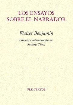 LOS ENSAYOS SOBRE EL NARRADOR | 9788410309166 | BENJAMIN, WALTER | Llibreria Online de Vilafranca del Penedès | Comprar llibres en català