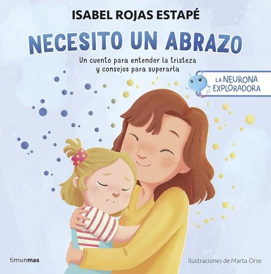 LA NEURONA EXPLORADORA NECESITO UN ABRAZO | 9788408292517 | ROJAS ESTAPÉ, ISABEL | Llibreria Online de Vilafranca del Penedès | Comprar llibres en català