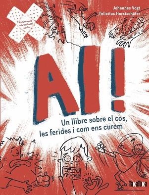 AI ! UN LLIBRE SOBRE EL COS LES FERIDES I COM ENS CUREM | 9788418821929 | VOGT, JOHANNES/HORSTCHÄFER, FELICITES | Llibreria Online de Vilafranca del Penedès | Comprar llibres en català