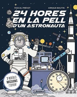 24 HORES EN LA PELL D'UN ASTRONAUTA | 9788412860061 | PRÉVOT, PASCAL/BOUTIN, ARNAUD | Llibreria Online de Vilafranca del Penedès | Comprar llibres en català