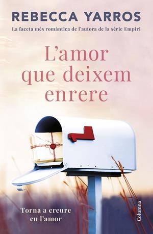 L'AMOR QUE DEIXEM ENRERE | 9788466432757 | YARROS, REBECCA | Llibreria Online de Vilafranca del Penedès | Comprar llibres en català