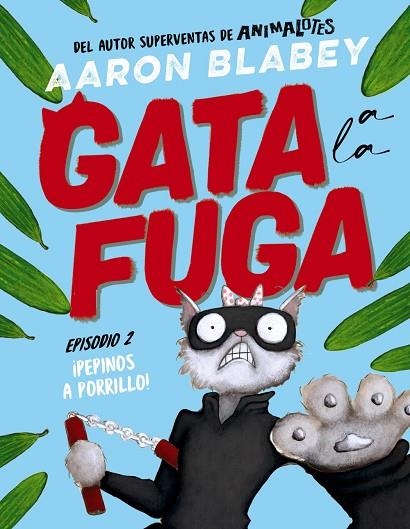 GATA A LA FUGA EPISODIO 2 ¡ PEPINOS A PORRILLO ! | 9788414336656 | BLABEY, AARON | Llibreria Online de Vilafranca del Penedès | Comprar llibres en català