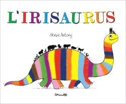 L'IRISAURUS | 9788484706762 | ANTONY, ESTEVE | Llibreria Online de Vilafranca del Penedès | Comprar llibres en català