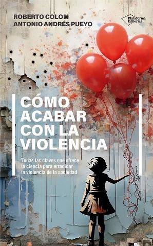 CÓMO ACABAR CON LA VIOLENCIA | 9788410243552 | COLOM, ROBERTO/ANDRÉS PUEYO, ANTONIO | Llibreria Online de Vilafranca del Penedès | Comprar llibres en català