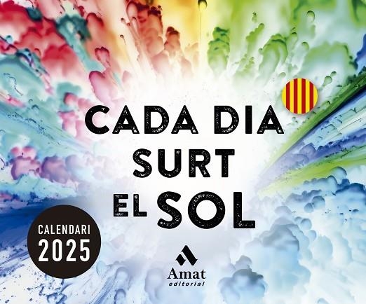 CALENDARI CADA DIA SURT EL SOL 2025 | 9788419870728 | AMAT EDITORIAL | Llibreria Online de Vilafranca del Penedès | Comprar llibres en català