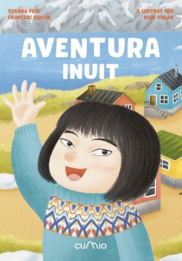 AVENTURA INUIT | 9788482896830 | PEIX CRUZ, SUSANA/BAILÓN, FRANCESC | Llibreria Online de Vilafranca del Penedès | Comprar llibres en català