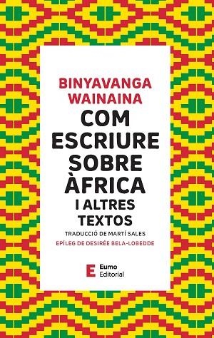 COM ESCRIURE SOBRE ÀFRICA | 9788497668514 | WAINAINA, BINYAVANGA/BELA-LOBEDDE, DESIRÉE | Llibreria Online de Vilafranca del Penedès | Comprar llibres en català