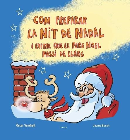 COM PREPARAR LA NIT DE NADAL I EVITAR QUE EL PARE NOEL PASSI DE LLARG | 9788447953622 | VENDRELL CORRONS, ÒSCAR/BOSCH MARTÍNEZ, JAUME | Llibreria Online de Vilafranca del Penedès | Comprar llibres en català