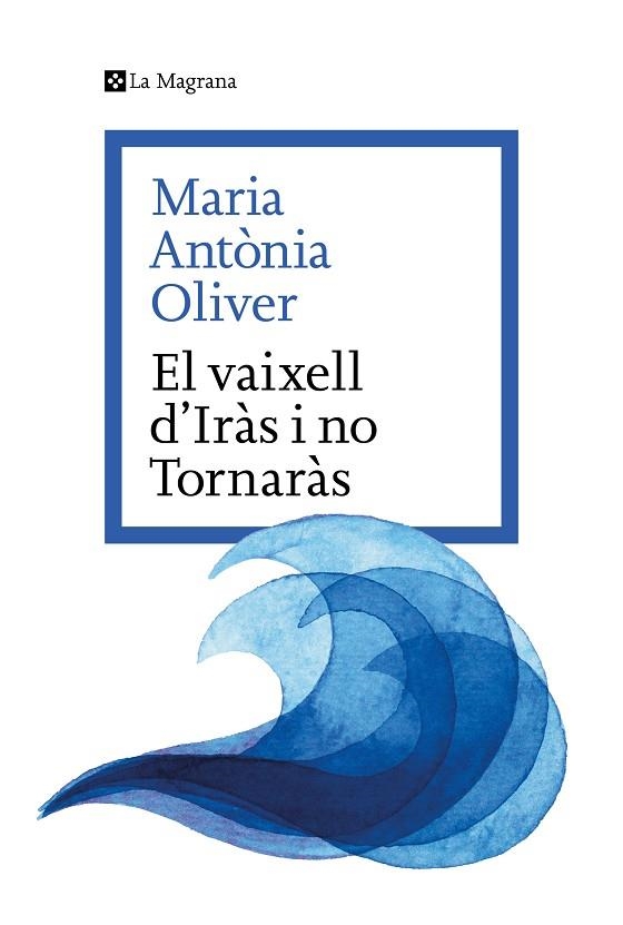 EL VAIXELL D'IRÀS I NO TORNARÀS | 9788419334633 | OLIVER I CABRER, MARIA ANTÒNIA | Llibreria Online de Vilafranca del Penedès | Comprar llibres en català