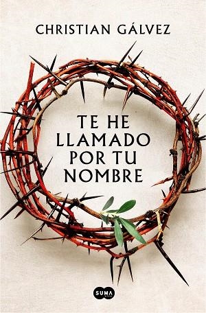 TE HE LLAMADO POR TU NOMBRE | 9788491294399 | GÁLVEZ, CHRISTIAN | Llibreria Online de Vilafranca del Penedès | Comprar llibres en català