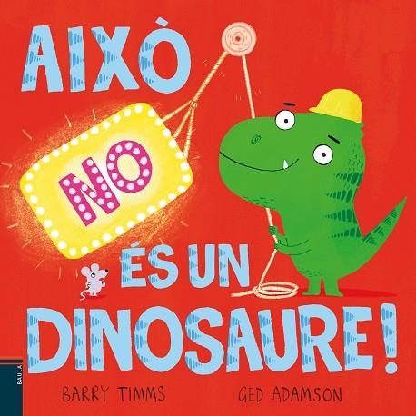 AIXÒ NO ÉS UN DINOSAURE ! | 9788447953417 | TIMMS, BARRY/ADAMSON, GED | Llibreria Online de Vilafranca del Penedès | Comprar llibres en català