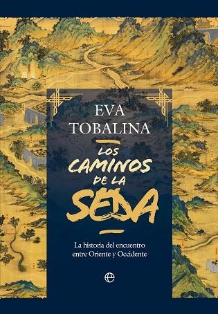 LOS CAMINOS DE LA SEDA | 9788413848815 | TOBALINA, EVA | Llibreria Online de Vilafranca del Penedès | Comprar llibres en català