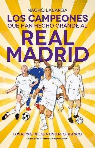 LOS CAMPEONES QUE HAN HECHO GRANDE AL MADRID | 9788410359925 | LABARGA, NACHO | Llibreria L'Odissea - Libreria Online de Vilafranca del Penedès - Comprar libros