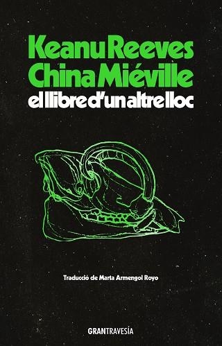 EL LLIBRE D’UN ALTRE LLOC | 9788412794496 | REEVES, KEANU/MIÉVILLE, CHINA | Llibreria Online de Vilafranca del Penedès | Comprar llibres en català