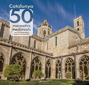 CATALUNYA 50 MONESTIRS MEDIEVALS | 9788413564418 | CARTAÑÁ MANTILLA, CARLES | Llibreria Online de Vilafranca del Penedès | Comprar llibres en català