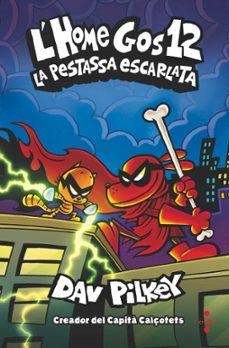 L'HOME GOS 12  LA PESTASSA ESCARLATA | 9788466157926 | PILKEY, DAV | Llibreria Online de Vilafranca del Penedès | Comprar llibres en català