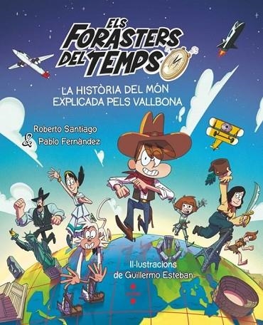 ELS FORASTERS DEL TEMPS LA HISTÒRIA DEL MÓN EXPLICADA PELS VALLBONA | 9788466158213 | SANTIAGO, ROBERTO/FERNÁNDEZ VÁZQUEZ, PABLO | Llibreria Online de Vilafranca del Penedès | Comprar llibres en català