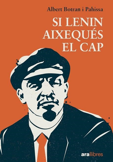 SI LENIN AIXEQUÉS EL CAP | 9788411731027 | BOTRAN PAHISSA, ALBERT | Llibreria Online de Vilafranca del Penedès | Comprar llibres en català