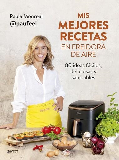 MIS MEJORES RECETAS EN FREIDORA DE AIRE | 9788408294139 | MONREAL, PAULA | Llibreria Online de Vilafranca del Penedès | Comprar llibres en català