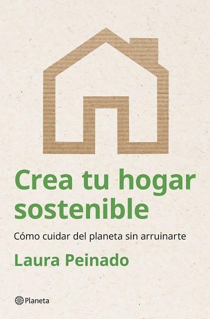 CREA TU HOGAR SOSTENIBLE | 9788408294474 | PEINADO, LAURA | Llibreria L'Odissea - Libreria Online de Vilafranca del Penedès - Comprar libros