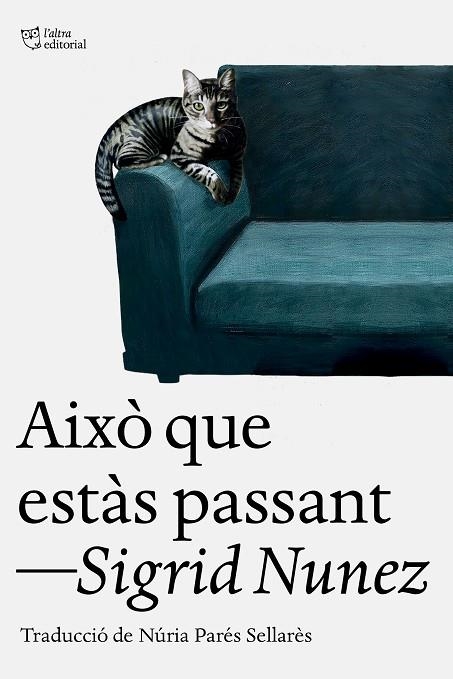 AIXÒ QUE ESTÀS PASSANT | 9788412925739 | NUNEZ, SIGRID | Llibreria L'Odissea - Libreria Online de Vilafranca del Penedès - Comprar libros