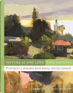 PINTURA AL AIRE LIBRE PARA ARTISTAS | 9788411540803 | ERICKSON, AIMEE | Llibreria Online de Vilafranca del Penedès | Comprar llibres en català