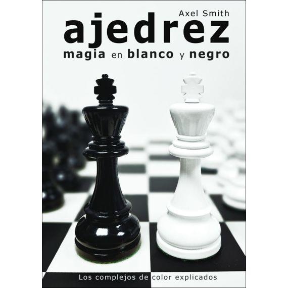 AJEDREZ MAGIA EN BLANCO Y NEGRO | 9788412835960 | SMITH, AXEL | Llibreria Online de Vilafranca del Penedès | Comprar llibres en català