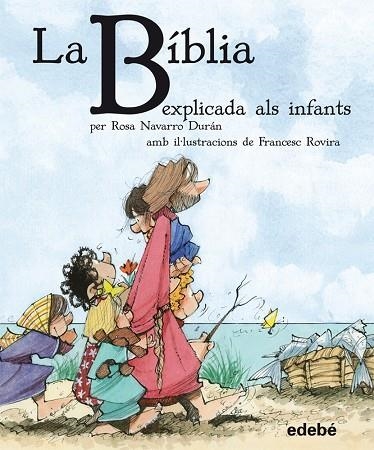 LA BÍBLIA EXPLICADA ALS INFANTS | 9788468304557 | NAVARRO DURÁN, ROSA | Llibreria Online de Vilafranca del Penedès | Comprar llibres en català