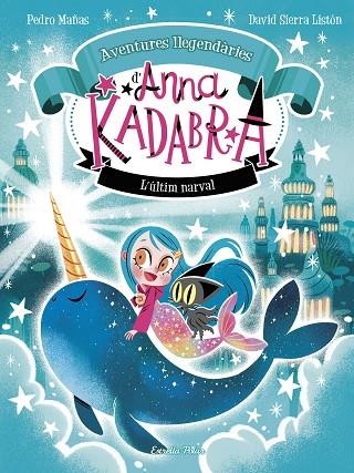 ANNA KADABRA AVENTURES LLEGENDÀRIES 3 L'ÚLTIM NARVAL | 9788413899794 | MAÑAS, PEDRO/SIERRA LISTÓN, DAVID | Llibreria Online de Vilafranca del Penedès | Comprar llibres en català