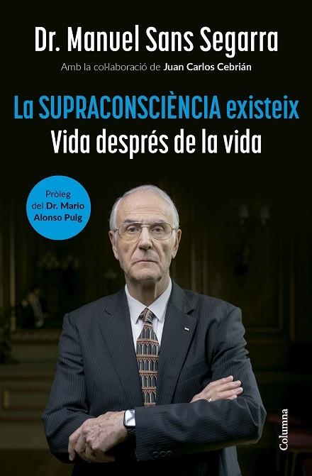 LA SUPRACONSCIÈNCIA EXISTEIX | 9788466432917 | DR. MANUEL SANS SEGARRA/CEBRIÁN, JUAN CARLOS | Llibreria L'Odissea - Libreria Online de Vilafranca del Penedès - Comprar libros