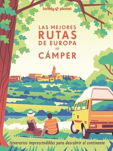 LAS MEJORES RUTAS DE EUROPA EN CÁMPER | 9788408291305 | VISAGE, CAMILLE/ROUXEL, PIERRE/DUVILLARD, ASTRID/LAM, ALEXANDRA | Llibreria Online de Vilafranca del Penedès | Comprar llibres en català