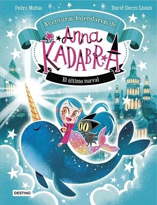 ANNA KADABRA AVENTURAS LEGENDARIAS 3 EL ÚLTIMO NARVAL | 9788408295372 | MAÑAS, PEDRO/SIERRA LISTÓN, DAVID | Llibreria Online de Vilafranca del Penedès | Comprar llibres en català