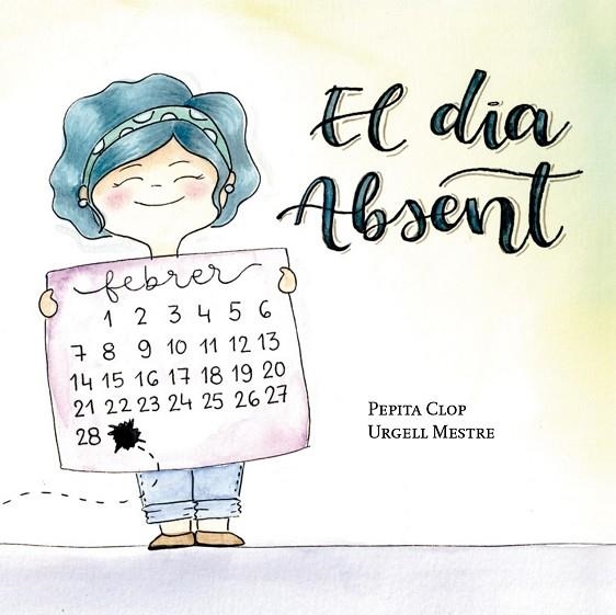 EL DIA ABSENT | 9788412789065 | CLOP SEGÚ, PEPITA/MESTRE, URGELL | Llibreria Online de Vilafranca del Penedès | Comprar llibres en català