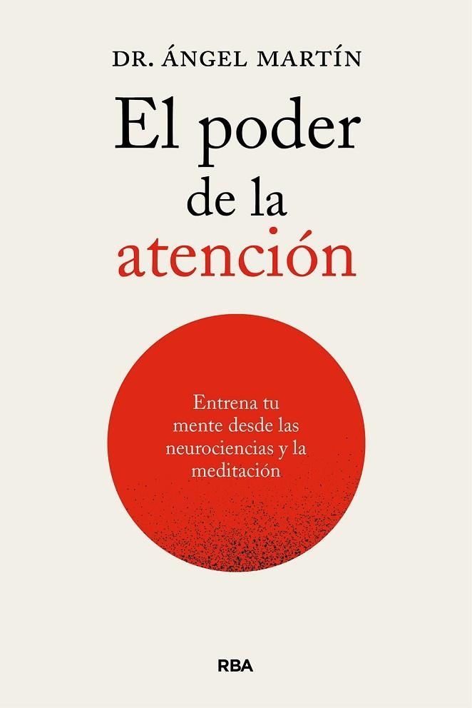 EL PODER DE LA ATENCIÓN. ENTRENA TU MENTE DESDE LAS NEUROCIENCIAS Y LA MEDITACIÓ | 9788411326247 | MARTÍN, ÁNGEL | Llibreria Online de Vilafranca del Penedès | Comprar llibres en català